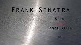 Frank Sinatra - When Love Comes Again