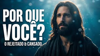 PARA VOCÊ QUE SE SENTE REJEITADO E CANSADO... Ouça Isso.