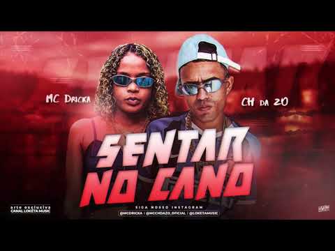MC CH DA ZO E MC DRICKA - SENTAR NO CANO - MÚSICA NOVA