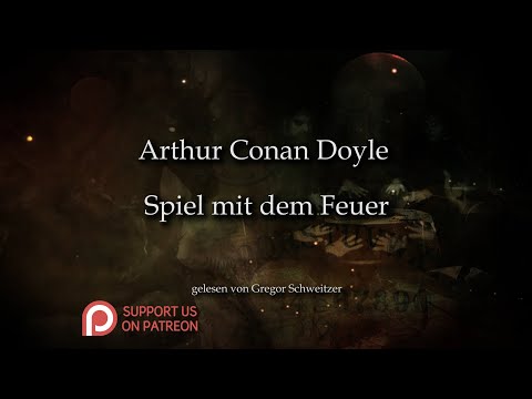 Arthur Conan Doyle: Spiel mit dem Feuer [Hörbuch, deutsch]