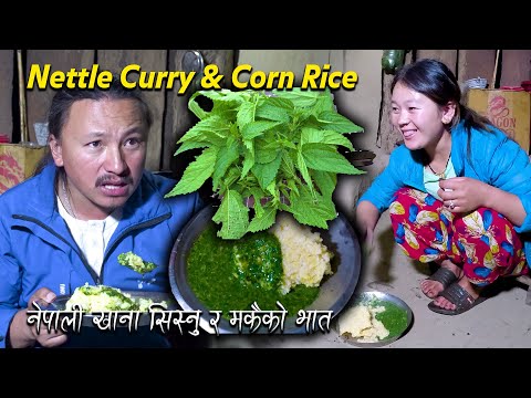 Nepali tasty food Nettle curry with Corn Rice (Sisnu & Thepla) cooking & eating in my village home