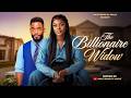 The Billionaire Widow Chike Daniel Miwa Olorunfemi Maurice Sam Full 2026 Nigerian Movie