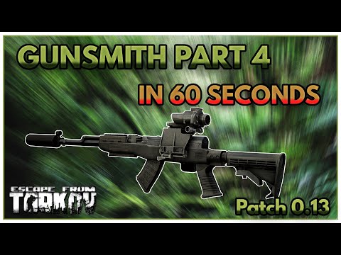 Gunsmith Part 4 In 60 Seconds - Escape From Tarkov Patch .13