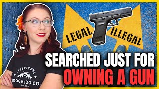 Searched Just for Owning a Gun