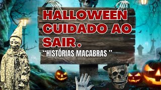 Halloween uma data Perigosa, CUIDADO