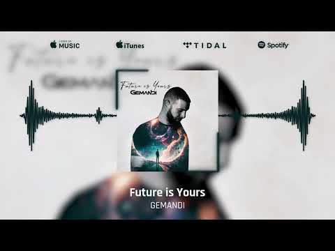 GEMANDI - Future Is Yours