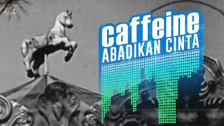 Download lagu Caffeine - Abadikan Cinta mp3