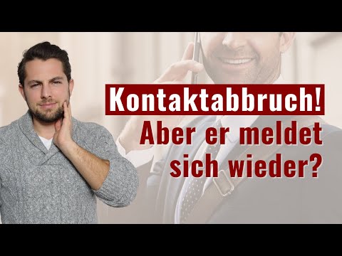 Er meldet sich nach Kontaktabbruch: Was bedeutet das?