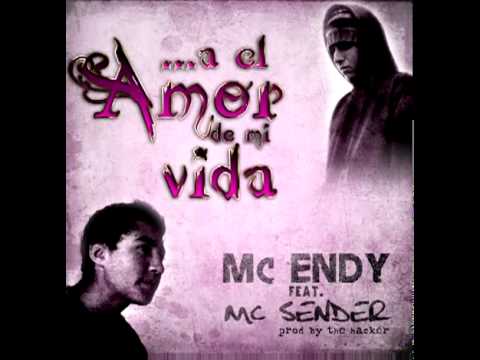 Mc Endy feat Mc Sender - A el Amor de mi vida (prod. eduardo's productions)