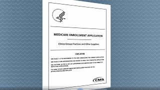Completing the CMS-855B Enrollment Form to Bill Medicare Part B Services