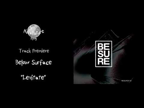 Below Surface - Levitate [BESURE018 | Be Sure | Premiere]