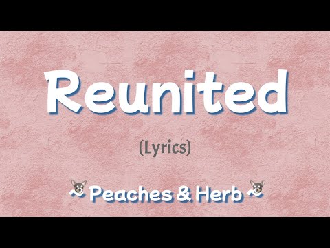 Reunited (Lyrics) ~ Peaches & Herb