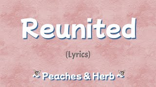 Reunited (Lyrics) ~ Peaches &amp; Herb