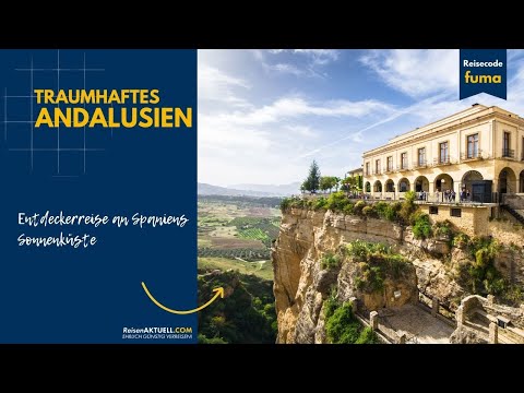 Traumhaftes Andalusien 💃 – Entdeckerreise an Spaniens Sonnenküste ☀️