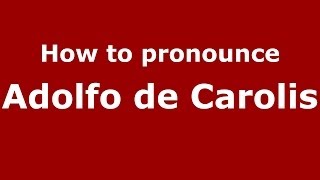 How to pronounce Adolfo De Carolis