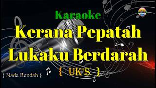 Download lagu Kerana Pepatah Lukaku Berdarah - UK's | Karaoke Nada Rendah (Lirik) Slow Rock Malaysia mp3