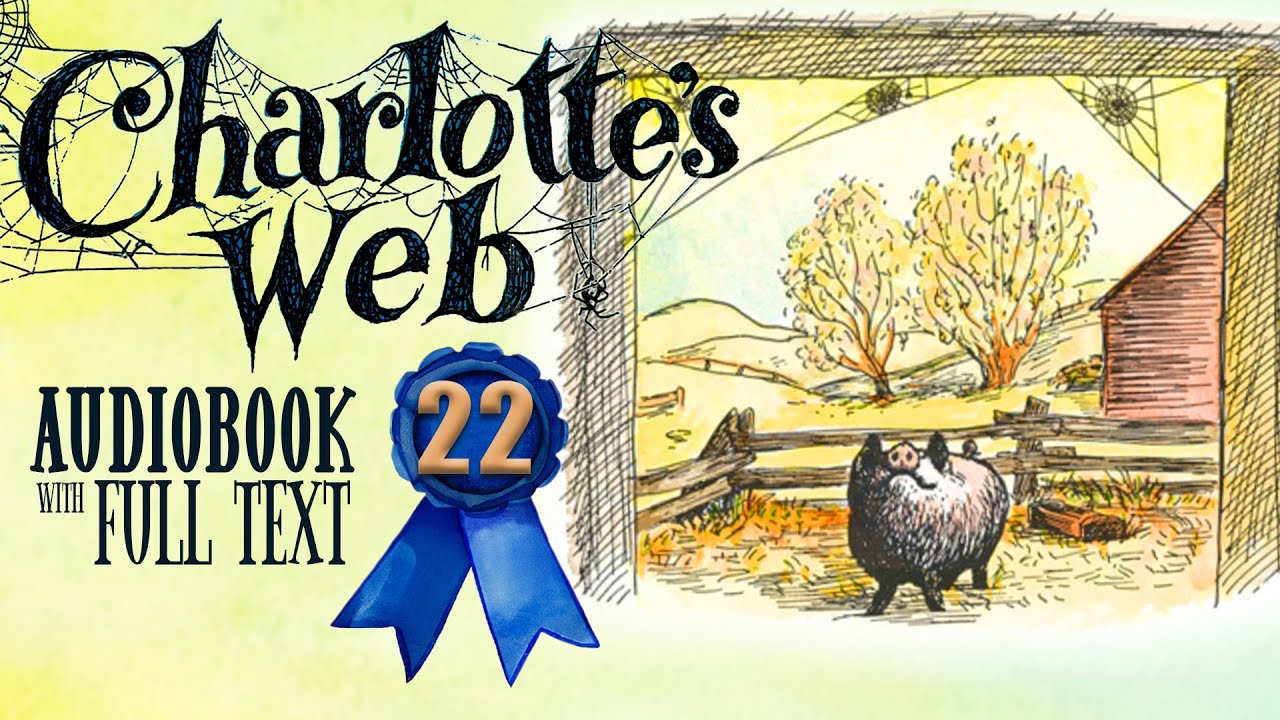 🐷🕷️ CHARLOTTE'S WEB Chapter 22 (Audiobook Full Text Read-along) 🕷️🐷