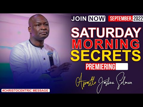SATURDAY SECRETS, 4TH SEPTEMBER 2022 - APOSTLE JOSHUA SELMAN Commanding Your Morning