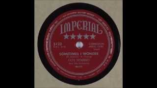 Fats Domino - Sometimes I Wonder - February 1951