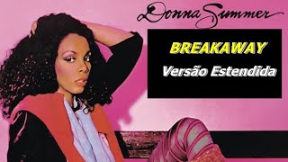 ✅  Breakaway (Donna Summer) - Nova versão estendida