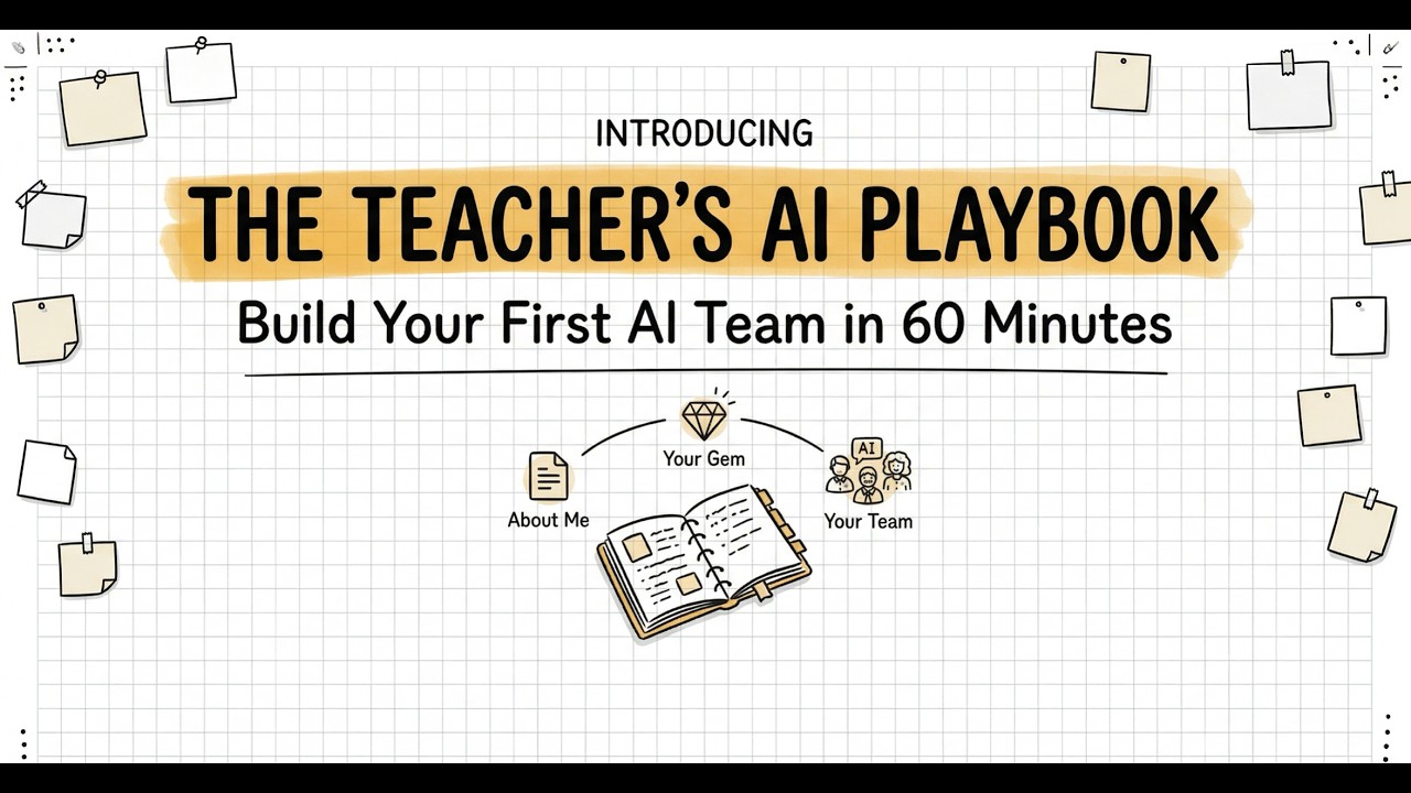 The Teacher's AI Playbook   Build an AI Team in 60 Minutes