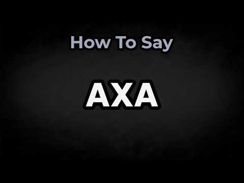 How To Pronounce AXA? (CORRECTLY) Meaning & Pronunciation