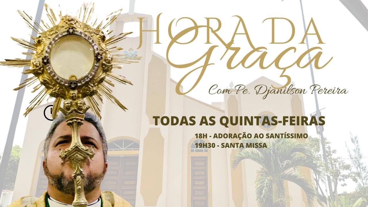 Hora da Graça - Santa Missa - Adoração ao Santíssimo Sacramento #horadagraca