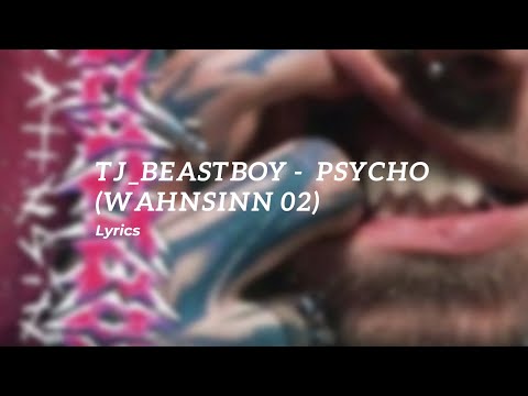 [Lyrics] PSYCHO (WAHNSiNN 02) - TJ beastboy