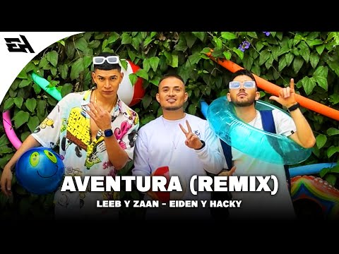 Aventura Remix 🏖️ Eiden y Hacky - Dj Leeb - Zaan (Video Oficial)