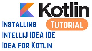 Kotlin Tutorial for Beginners - Installing IntelliJ IDEA IDE Idea for Kotlin