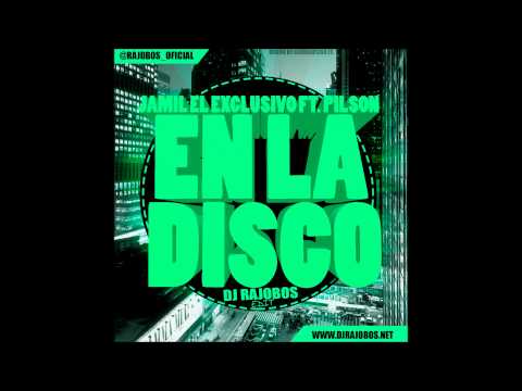 Jamil El Exclusivo Feat Pilson - En La Disco (Dj Rajobos Edit)