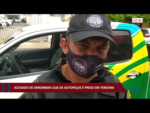 Acusado de arrombar loja de autopeças é preso em Teresina 29 01 2021