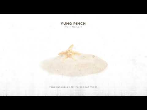 Yung Pinch - Nothing Left (Prod. mjNichols x Roy Major x Taz Taylor)