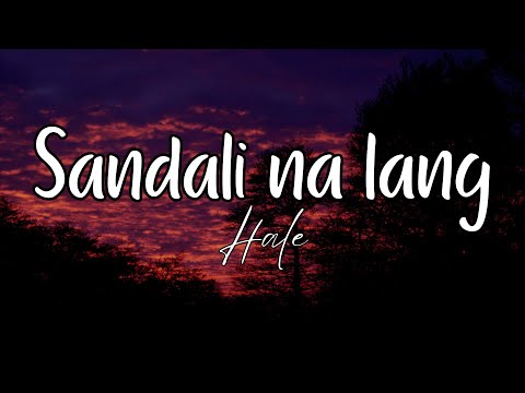 Sandali Na Lang - Hale (Lyrics)