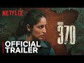 Article 370 | Official Trailer | Now Streaming | Yami Gautam Dhar, Priyamani | Netflix India