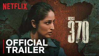 Article 370 | Official Trailer | Now Streaming | Yami Gautam Dhar, Priyamani | Netflix India