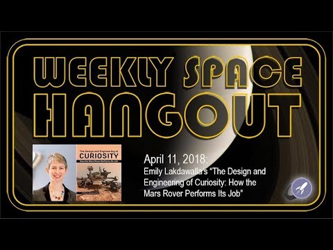Weekly Space Hangout: April 11, 2018: Emily Lakdawalla's "The Design and Engineering of Curiosity"