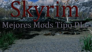 5 Mejores Mods Tipo DLC para Skyrim 2019