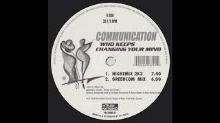 Communication – Who Keeps Changing Your Mind (Greencom Mix)