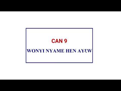 CAN 9 - WONYI NYAME HEN AY3W