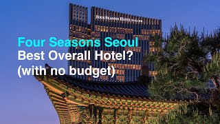Best Overall Seoul Hotel? Four Seasons Seoul; Seoul Hotel Review Series