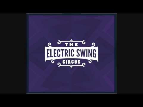 The Electric Swing Circus - Big Ol' Bite - Electro swing