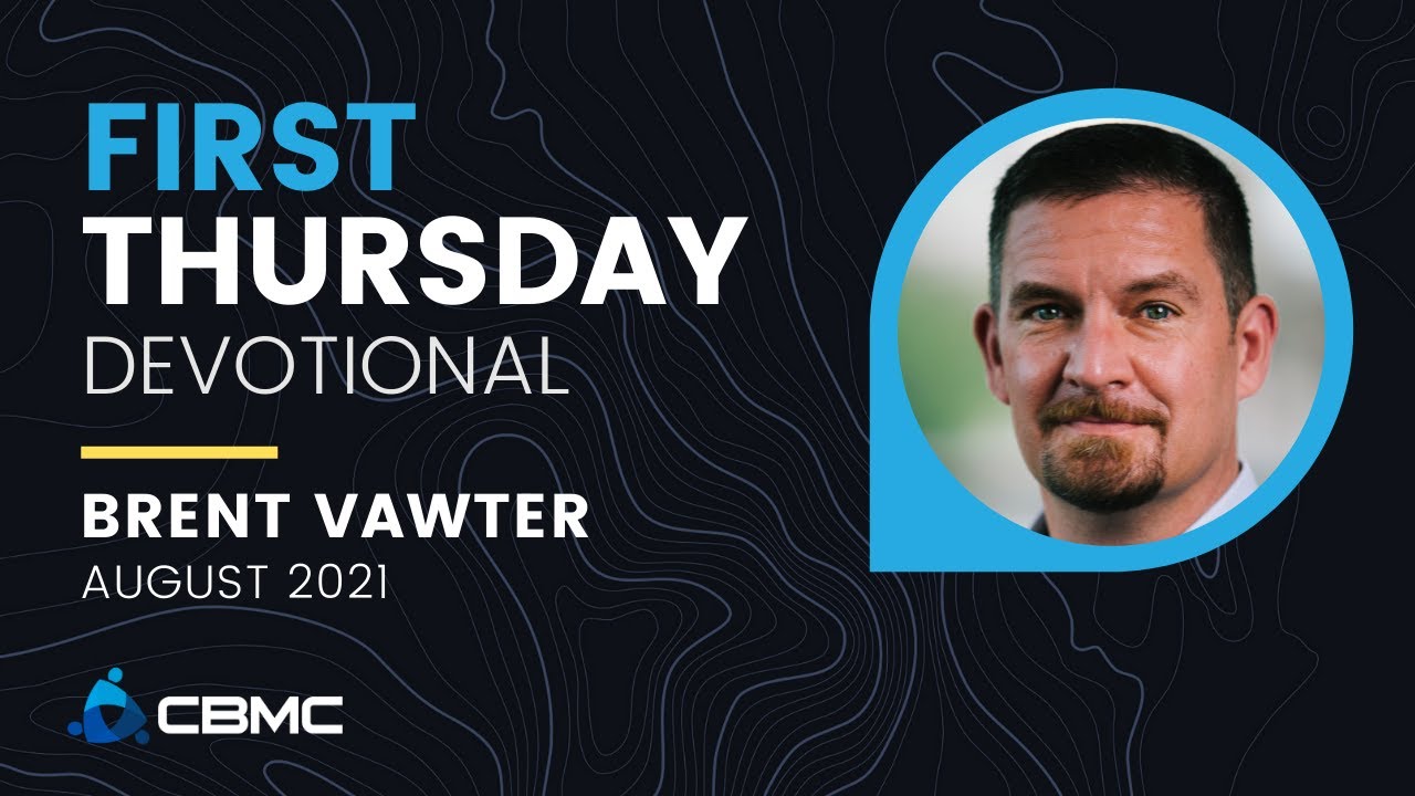 First Thursday Devotional with Brent Vawter - August 2021