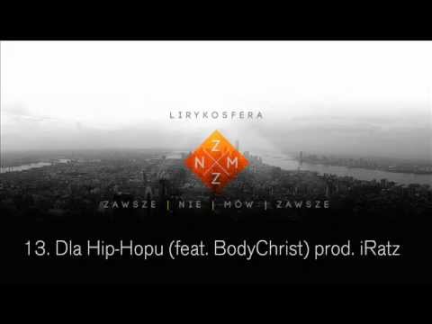 13. Lirykosfera - Dla hip-hopu feat. BodyChrist (prod. iRatz)