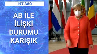 Avrupa Birliği ile ilişkiler tamamen biter mi? | HT 360 - 27 Kasım 202