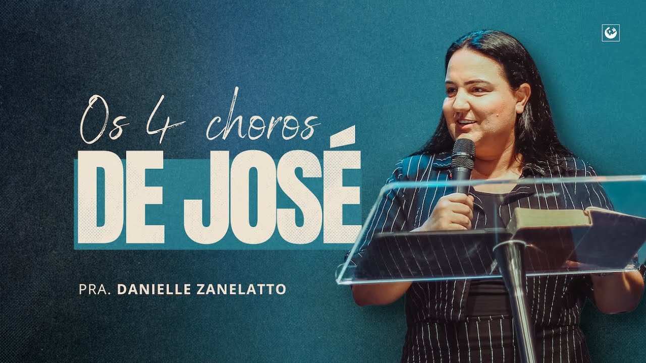 Os 4 choros de José | Pastora Danielle Zanelatto
