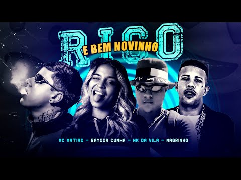 MC MATIAS, NK DA VILA, RAYSSA CUNHA E MC MAGRINHO - RICO E BEM NOVINHO