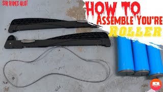 How To Assemble Your Rollers/Sir Rides Alot