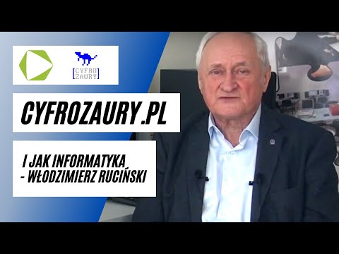 Cyfrozaury.pl - Włodzimierz Ruciński - I jak Informatyka
