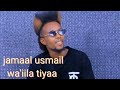 Jamaal Usmail New Oromoo Music 2025